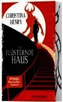 Christina Henry - Das flüsternde Haus, Inbunden
