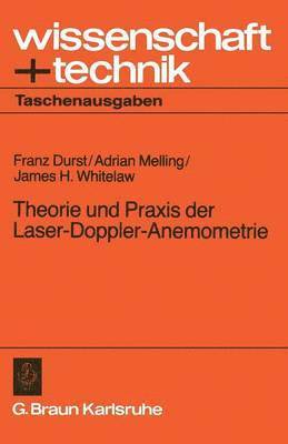 Franz Durst, Adrian Melling - Theorie Und PRAXIS Der Laser-Doppler-Anemometrie, Häftad