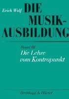 bokomslag Die Musikausbildung III. Die Lehre vom Kontrapunkt