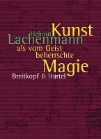 Helmut Lachenmann, Ulrich Mosch - Kunst als vom Geist beherrschte Magie, Inbunden