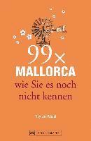 bokomslag 99 x Mallorca wie Sie es noch nicht kennen