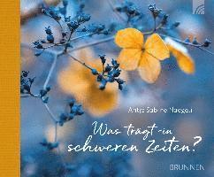 Antje Sabine Naegeli - Was trägt in schweren Zeiten?, Inbunden