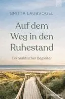 Britta Laubvogel - Auf dem Weg in den Ruhestand, Häftad. Tillgänglighet: Lägg i varukorg