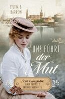 Sylvia B. Barron - Uns führt der Mut, Inbunden
