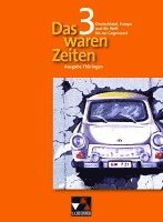 bokomslag Das waren Zeiten 3 Thüringen. Deutschland, Europa und die Welt bis zur Gegenwart