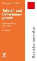 Joachim Holwe, Michael Kossens, Evelyn Räder - Teilzeit- und Befristungsgesetz, Häftad