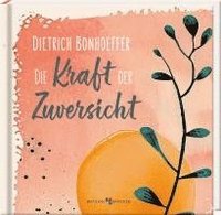 bokomslag Dietrich Bonhoeffer: Die Kraft der Zuversicht