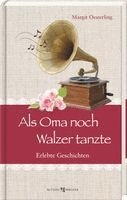 Margit Oesterling - Als Oma noch Walzer tanzte, Häftad