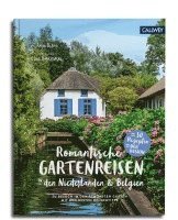 Anja Birne - Romantische Gartenreisen in den Niederlanden und Belgien, Inbunden