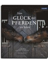 Regina Stahl - Vom Glück mit Pferden zu leben, Inbunden