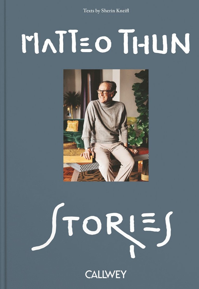 Matteo Thun, Sherin Kneifl - Stories, Inbunden