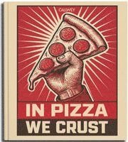 In Pizza we crust