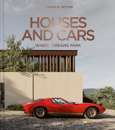 Andreas K. Vetter - Houses and Cars: Where Dreams Park, Inbunden