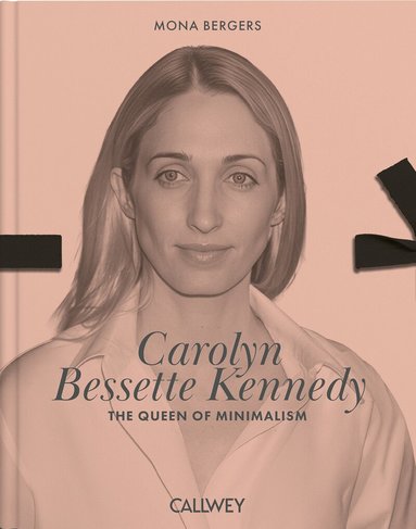 Callwey - Carolyn Bessette Kennedy – Style Icon, Inbunden