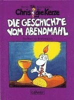 Werner Tiki Küstenmacher - Chris die Kerze und die Geschichte vom Abendmahl, Inbunden