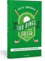 bokomslag 100 Dinge, die jeder Golfer wissen muss