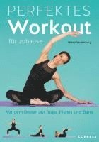 bokomslag Perfektes Workout für zuhause. Mit dem Besten aus Yoga, Pilates und Barre.