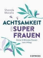 bokomslag Achtsamkeit für Superfrauen. 5-Minuten-Pausen vom Alltag.