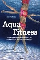 bokomslag Aqua Fitness. Gelenkschonende Wassergymnastik für mehr Ausdauer, Beweglichkeit und Kraft