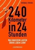 bokomslag 240 Kilometer in 24 Stunden. Was man beim Laufen übers Leben lernt