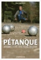 bokomslag Pétanque. Grundlagen, Technik, Taktik, Training, Spielformen.