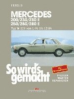 bokomslag So wird's gemacht. Mercedes 200/230/230 E/ 250/280/ 280 E, Typ W 123 Jan. '76 bis Dez. '84