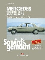 So wird's gemacht. Mercedes 200/230/230 E/ 250/280/ 280 E, Typ W 123 Jan. '76 bis Dez. '84 1