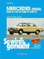 bokomslag So wird's gemacht. Mercedes 200 D/ 220 D/ 240 D/ 300 D Typ W 123 Diesel Jan. '76 bis Dez. '84