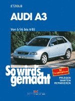bokomslag So wirds gemacht. Audi A3. Von 6/96 bis 4/03