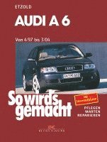bokomslag So wird's gemacht. Audi A 6 vonb 4/97 bis 3/04
