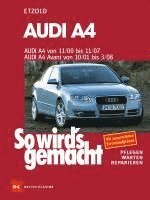 bokomslag So wird's gemacht. Audi A4 von 11/00 bis 11/07