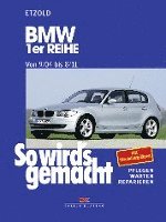 So wird's gemacht. BMW 1er Reihe von 9/04 bis 8/11 1