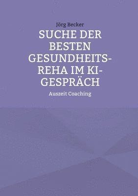 bokomslag Suche der besten Gesundheits-REHA im KI-Gesprch