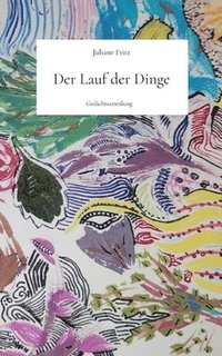 bokomslag Der Lauf der Dinge: Gedichtsammlung