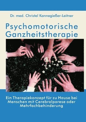 bokomslag Psychomotorische Ganzheitstherapie: Ein Therapiekonzept für zu Hause bei Menschen mit Cerebralparese oder Mehrfachbehinderung