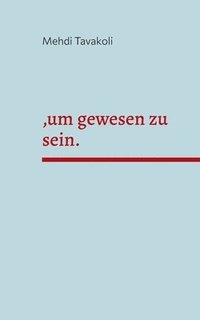 bokomslag , um gewesen zu sein.: Ein Theaterstück in V Akten