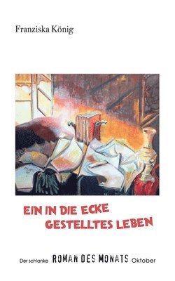 Ein in die Ecke gestelltes Leben 1