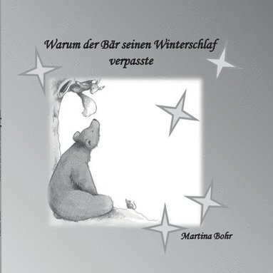 Martina Bohr - Warum der Bär seinen Winterschlaf verpasste, Häftad