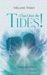 bokomslag Don't fear the Tides!: Seelenschatten 2