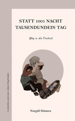 bokomslag Statt 1001 Nacht - Tausendundein Tag: Weg in die Freiheit