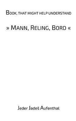 bokomslag Book, that might help understand &quot;Mann, Reling, Bord&quot;