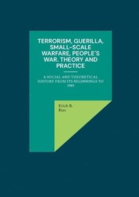 bokomslag Terrorism, Guerilla, Small-Scale Warfare, Peoples War. Theory and Practice