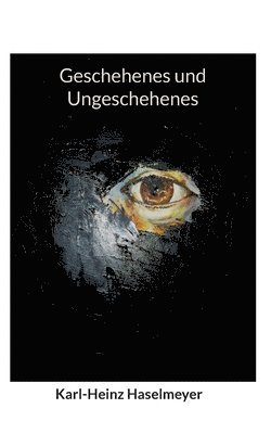 bokomslag Geschehenes und Ungeschehenes