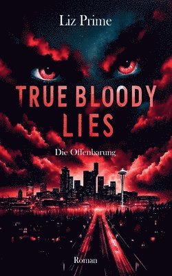 bokomslag True Bloody Lies - Die Offenbarung