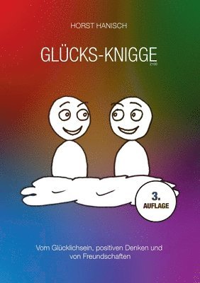 Glücks-Knigge 2100: Vom Glücklichsein, positiven Denken und von Freundschaften 1