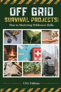 bokomslag Off Grid Survival Projects Bible