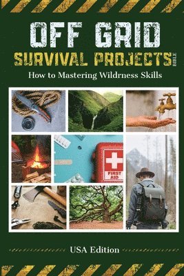 Off Grid Survival Projects Bible 1