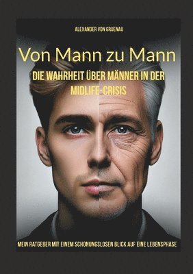 bokomslag Von Mann zu Mann - Die Wahrheit ber Mnner in der Midlife-Crisis