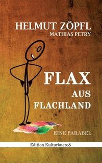 bokomslag Flax aus Flachland: Eine Parabel