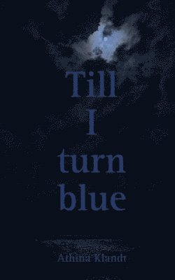 Till I turn blue 1